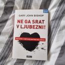 Gary John Bishop: ne ga srat v ljubezni